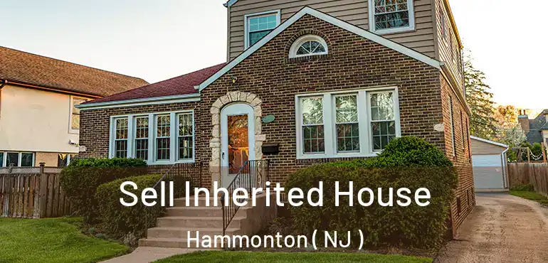  Sell Inherited House Hammonton ( NJ )