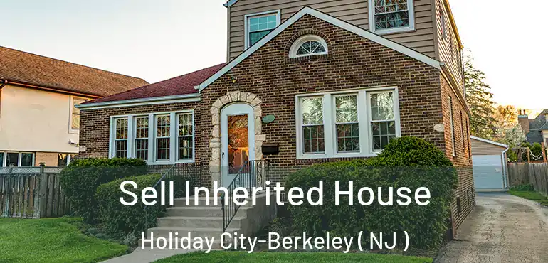  Sell Inherited House Holiday City-Berkeley ( NJ )