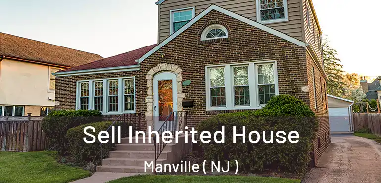  Sell Inherited House Manville ( NJ )