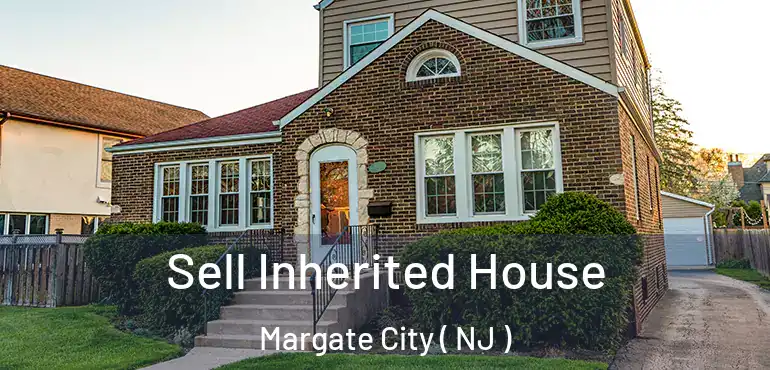  Sell Inherited House Margate City ( NJ )