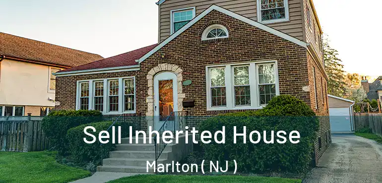  Sell Inherited House Marlton ( NJ )