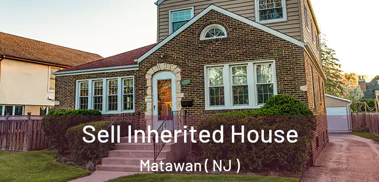  Sell Inherited House Matawan ( NJ )