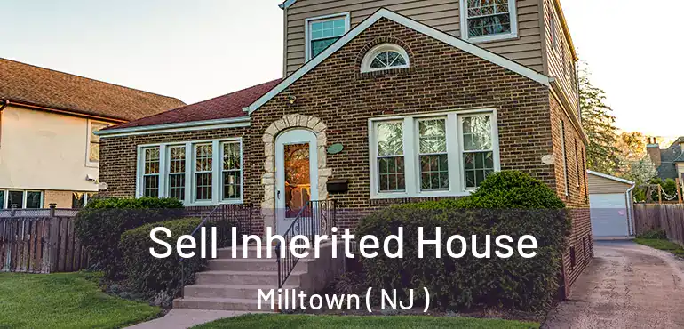  Sell Inherited House Milltown ( NJ )