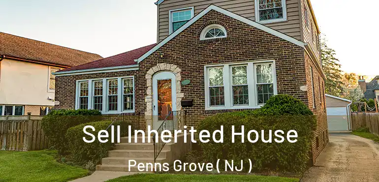  Sell Inherited House Penns Grove ( NJ )