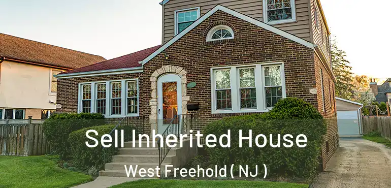  Sell Inherited House West Freehold ( NJ )