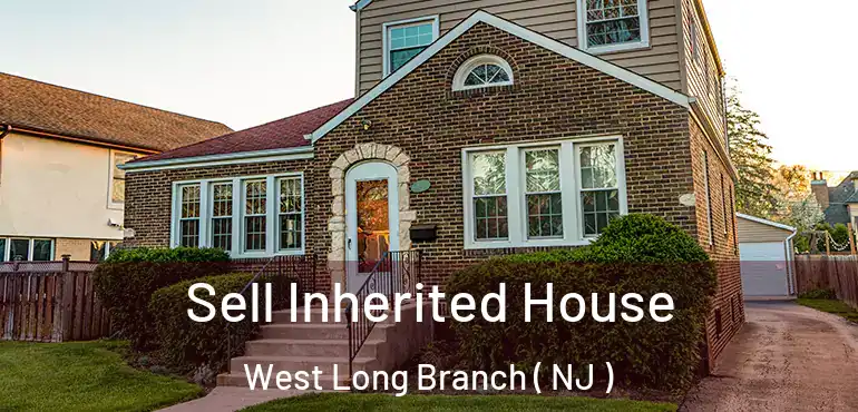  Sell Inherited House West Long Branch ( NJ )