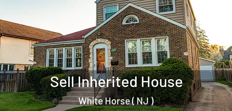  Sell Inherited House White Horse ( NJ )