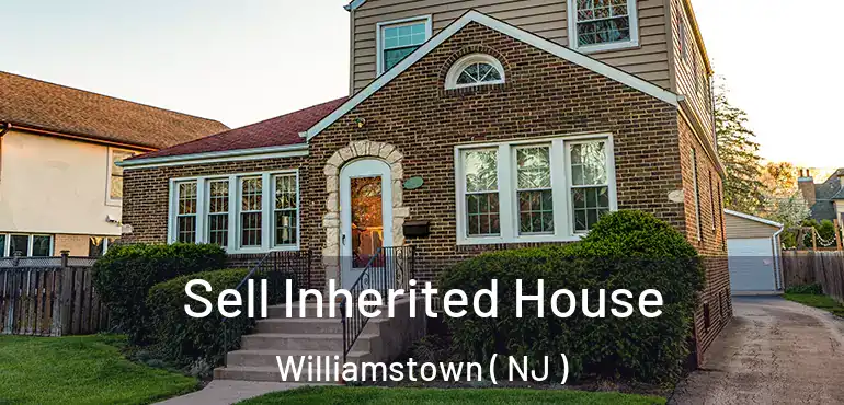  Sell Inherited House Williamstown ( NJ )