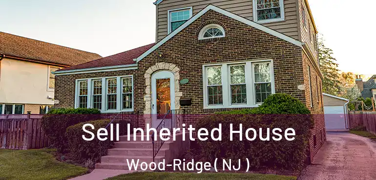  Sell Inherited House Wood-Ridge ( NJ )