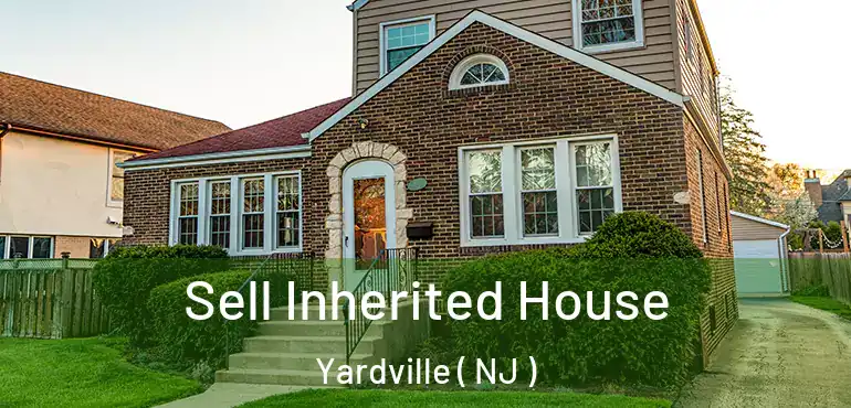  Sell Inherited House Yardville ( NJ )