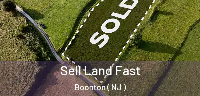  Sell Land Fast Boonton ( NJ )