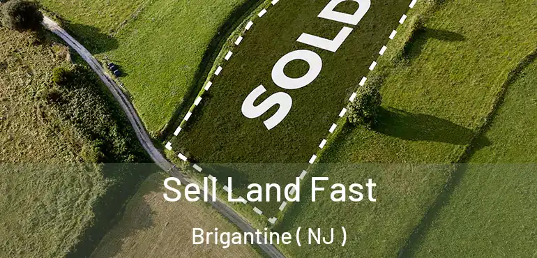  Sell Land Fast Brigantine ( NJ )