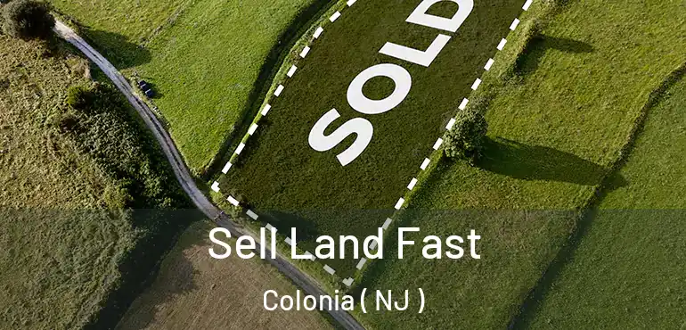  Sell Land Fast Colonia ( NJ )