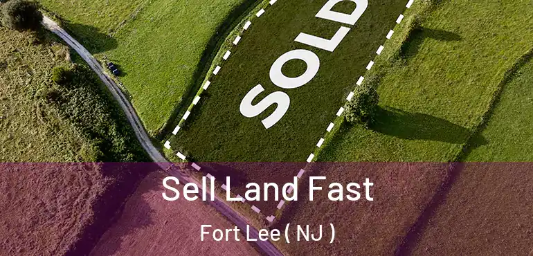  Sell Land Fast Fort Lee ( NJ )