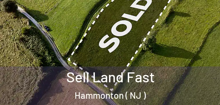  Sell Land Fast Hammonton ( NJ )