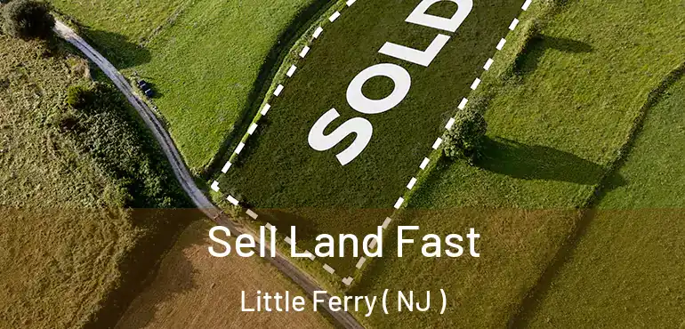  Sell Land Fast Little Ferry ( NJ )