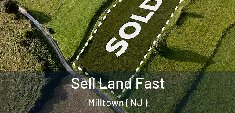  Sell Land Fast Milltown ( NJ )