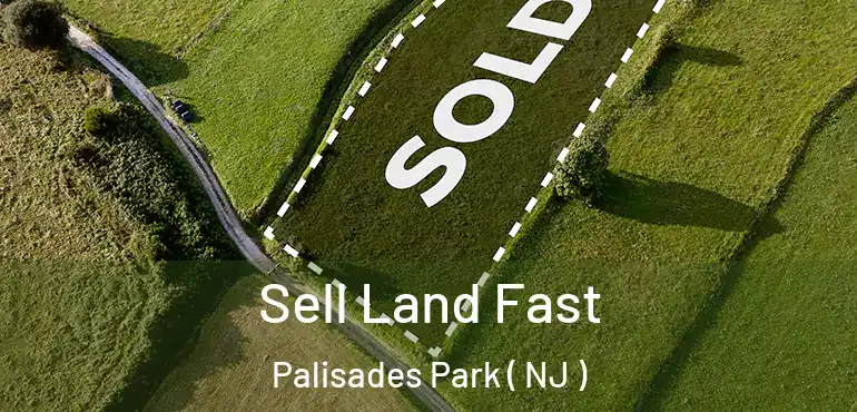  Sell Land Fast Palisades Park ( NJ )