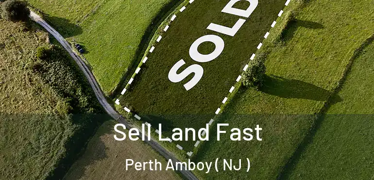 Sell Land Fast Perth Amboy ( NJ )
