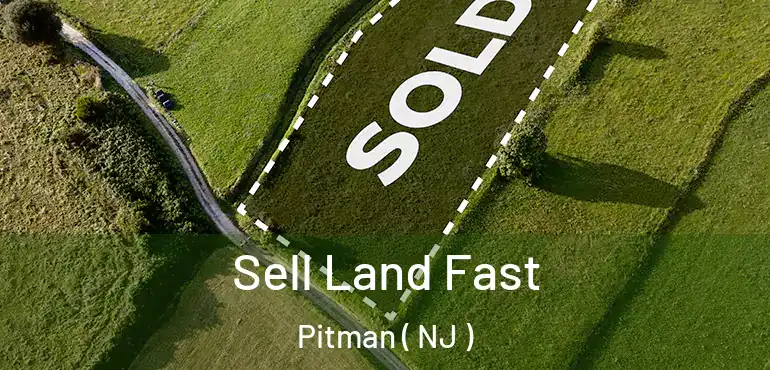  Sell Land Fast Pitman ( NJ )