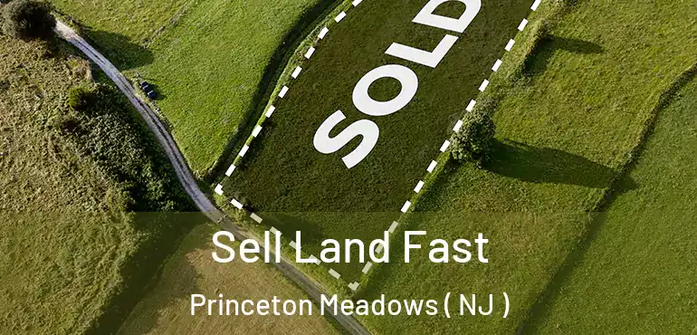  Sell Land Fast Princeton Meadows ( NJ )