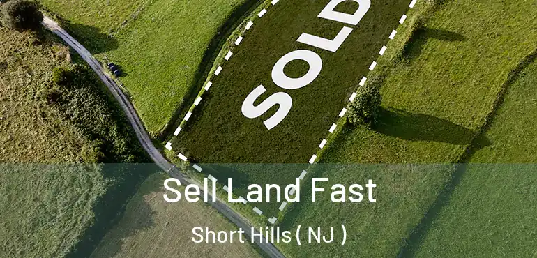  Sell Land Fast Short Hills ( NJ )