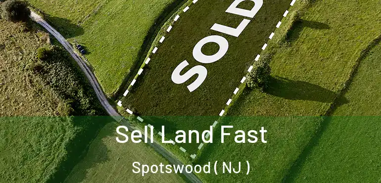  Sell Land Fast Spotswood ( NJ )