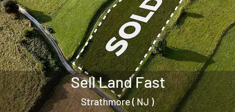  Sell Land Fast Strathmore ( NJ )