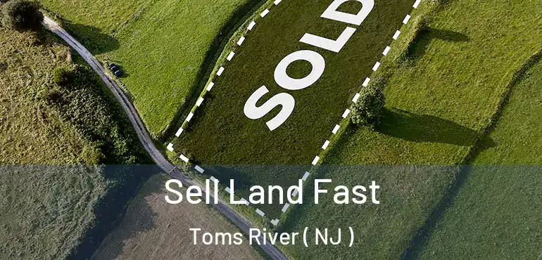  Sell Land Fast Toms River ( NJ )