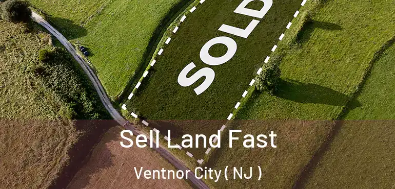  Sell Land Fast Ventnor City ( NJ )
