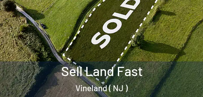  Sell Land Fast Vineland ( NJ )