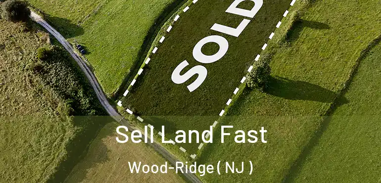  Sell Land Fast Wood-Ridge ( NJ )