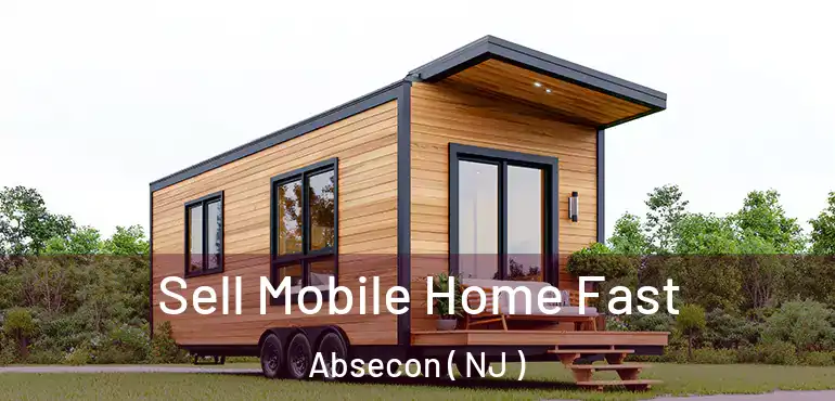  Sell Mobile Home Fast Absecon ( NJ )