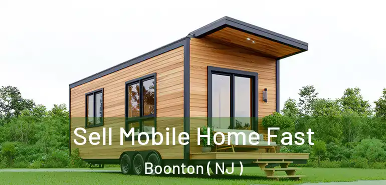  Sell Mobile Home Fast Boonton ( NJ )