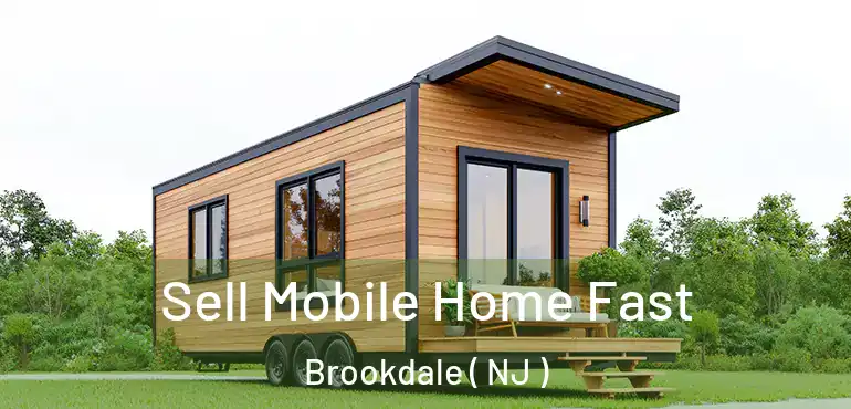  Sell Mobile Home Fast Brookdale ( NJ )