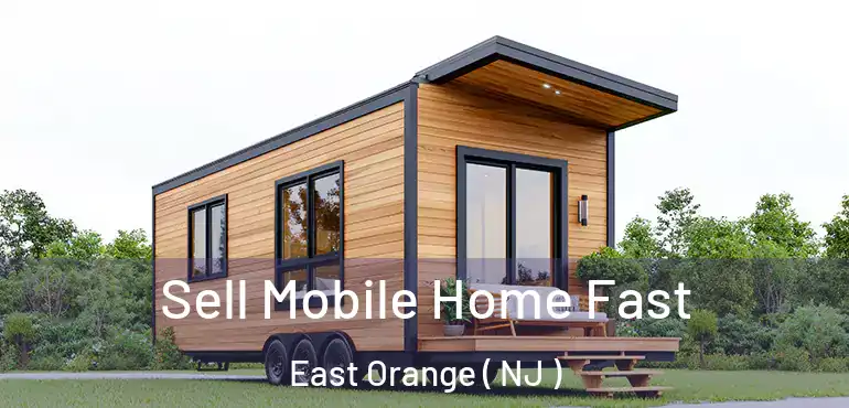  Sell Mobile Home Fast East Orange ( NJ )