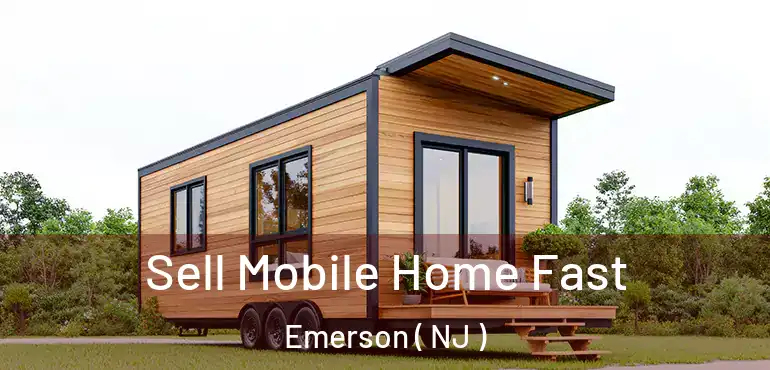  Sell Mobile Home Fast Emerson ( NJ )
