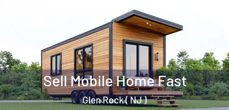  Sell Mobile Home Fast Glen Rock ( NJ )