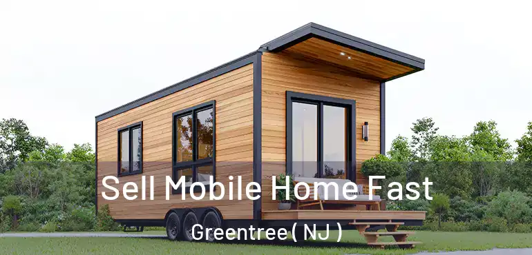  Sell Mobile Home Fast Greentree ( NJ )