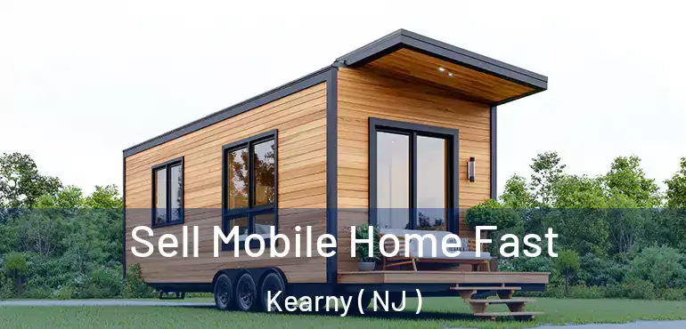  Sell Mobile Home Fast Kearny ( NJ )