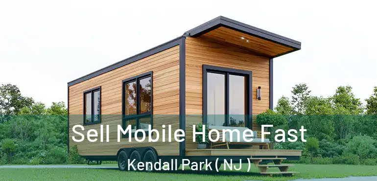  Sell Mobile Home Fast Kendall Park ( NJ )