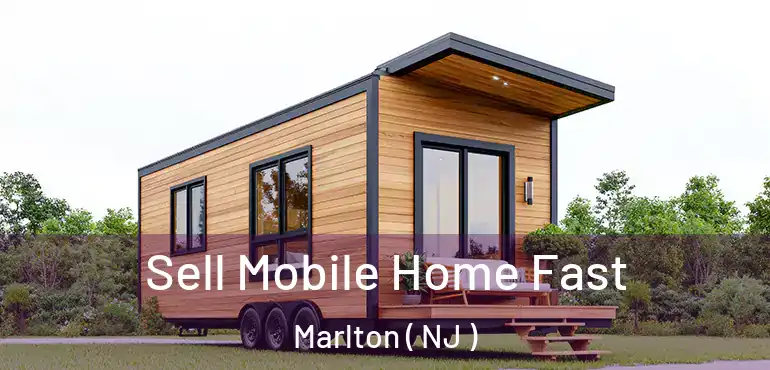 Sell Mobile Home Fast Marlton ( NJ )