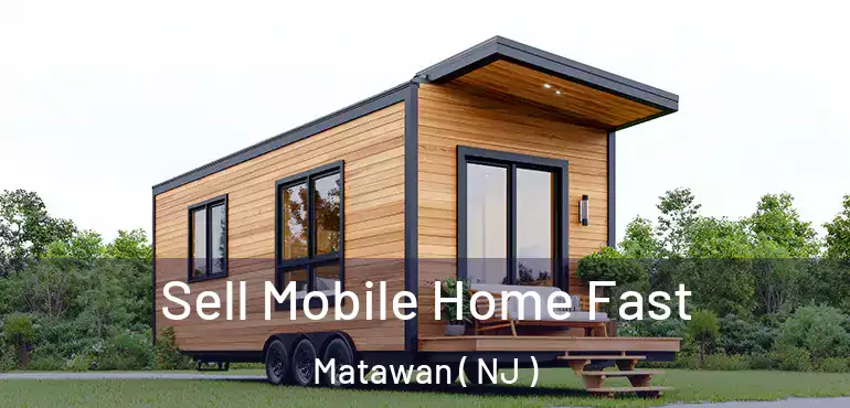  Sell Mobile Home Fast Matawan ( NJ )
