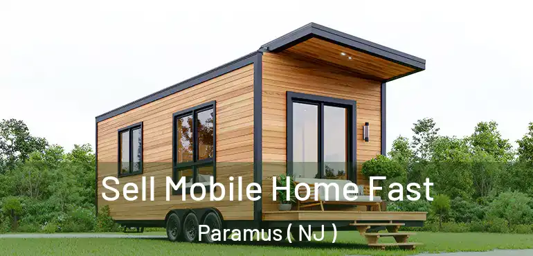  Sell Mobile Home Fast Paramus ( NJ )