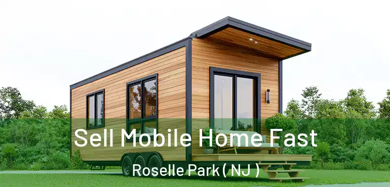  Sell Mobile Home Fast Roselle Park ( NJ )