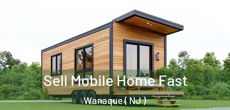  Sell Mobile Home Fast Wanaque ( NJ )