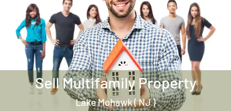  Sell Multifamily Property Lake Mohawk ( NJ )