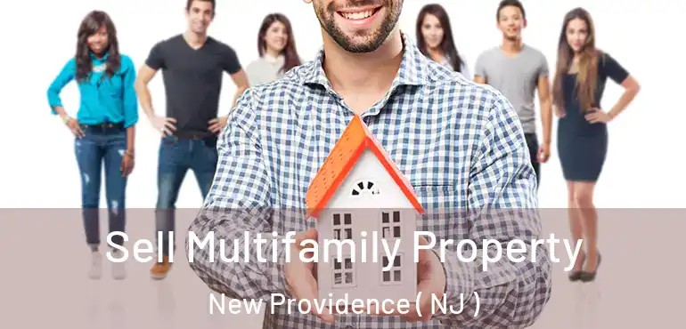  Sell Multifamily Property New Providence ( NJ )
