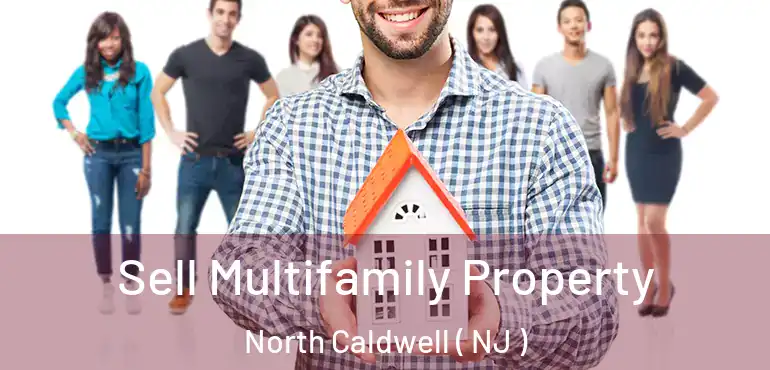  Sell Multifamily Property North Caldwell ( NJ )