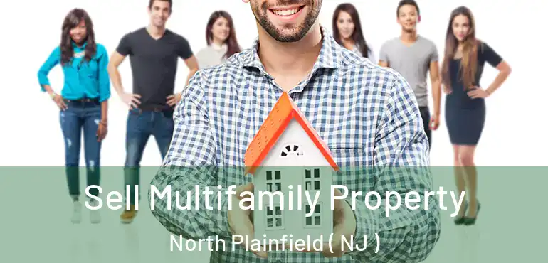  Sell Multifamily Property North Plainfield ( NJ )